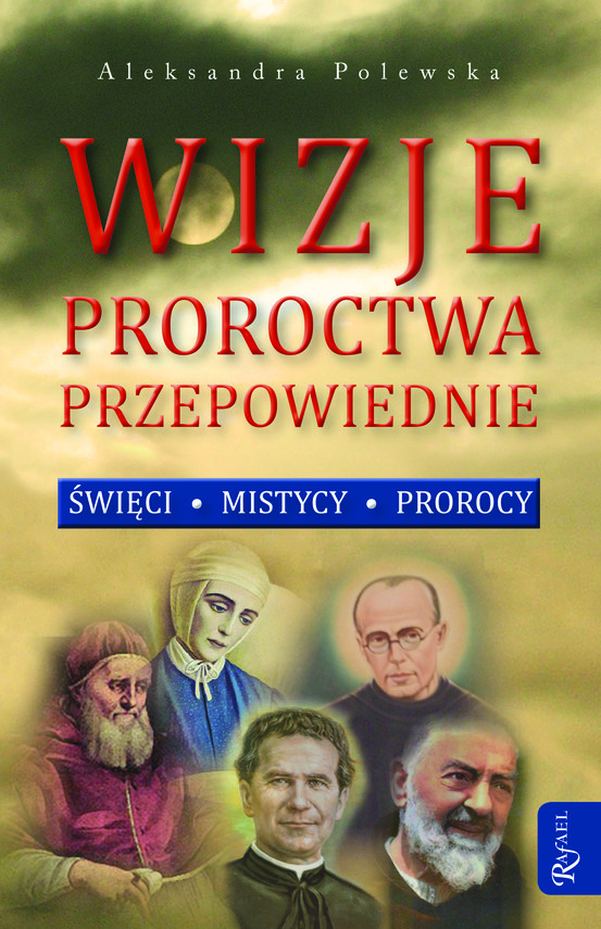 okładka Wizje, proroctwa, przepowiednie. Święci, mistycy, prorocy audiobook | MP3 | Aleksandra Polewska