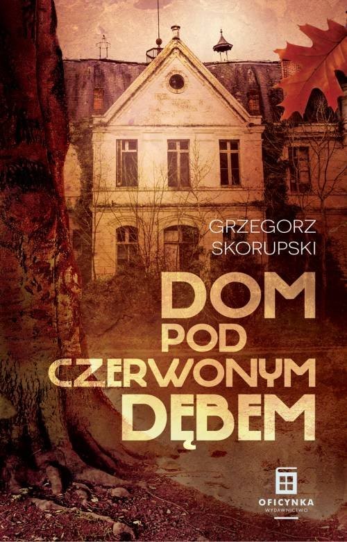 okładka Dom Pod Czerwonym Dębem książka | Skorupski Grzegorz