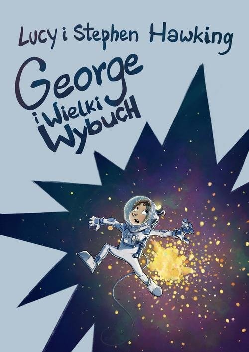 okładka George i Wielki Wybuch książka | Lucy Hawking, Stephen Hawking