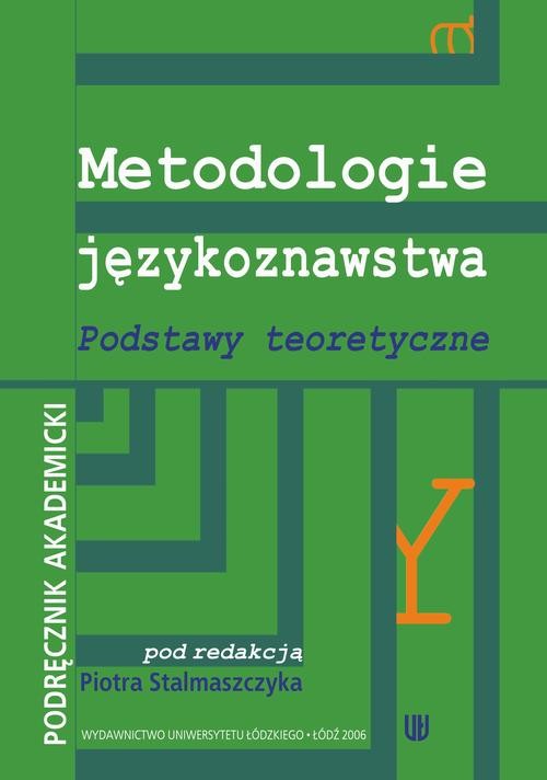 Metodologie językoznawstwa Podstawy teoretyczne. Podręcznik akademicki
