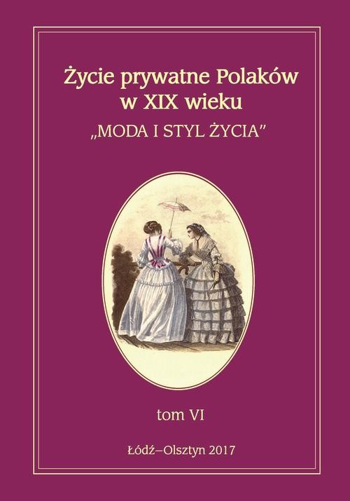 Życie prywatne Polaków w XIX wieku Tom 6