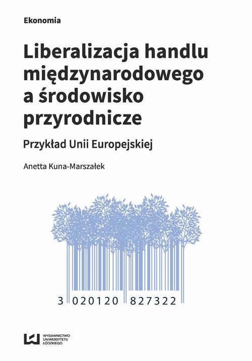okładka Liberalizacja handlu międzynarodowego a środowisko przyrodnicze ebook | pdf | Anetta Kuna-Marszałek