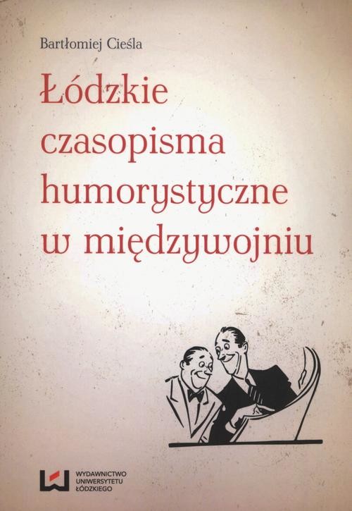 okładka Łódzkie czasopisma humorystyczne w międzywojniu ebook | pdf | Bartłomiej Cieśla
