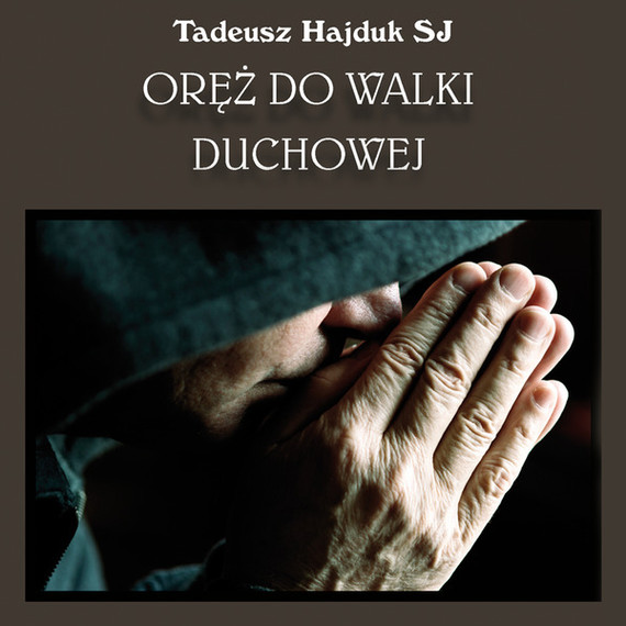 okładka Oręż do walki duchowejaudiobook | MP3 | Tadeusz Hajduk SJ