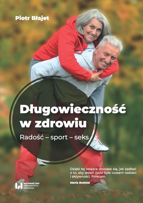 okładka Długowieczność w zdrowiu Radość – sport – seksksiążka |  | Błajet Piotr
