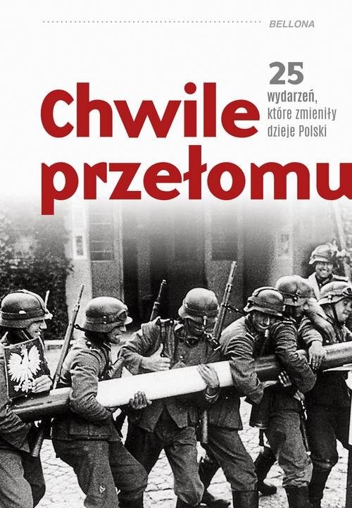 Chwile przełomu 25 wydarzeń które zmieniły dzieje Polski