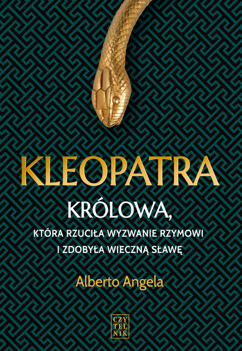okładka Kleopatra Królowa, która rzuciła wyzwanie Rzymowi i zdobyła wieczną sławę książka | Alberto Angela