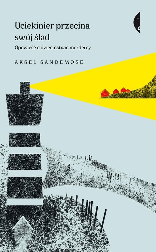okładka Uciekinier przecina swój ślad Opowieść o dzieciństwie mordercy książka | Aksel Sandemose