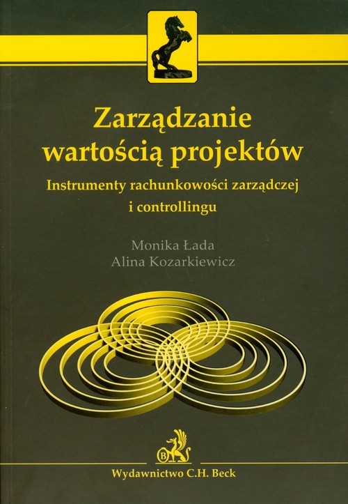okładka Zarządzanie wartością projektów Instrumenty rachunkowości zarządczej i controllinguksiążka |  | Monika Łada, Alina Kozarkiewicz
