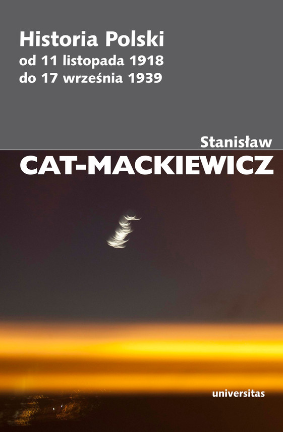 okładka Historia Polski od 11 listopada 1918 do 17 września 1939 r.ebook | epub, mobi | Stanisław Cat-Mackiewicz