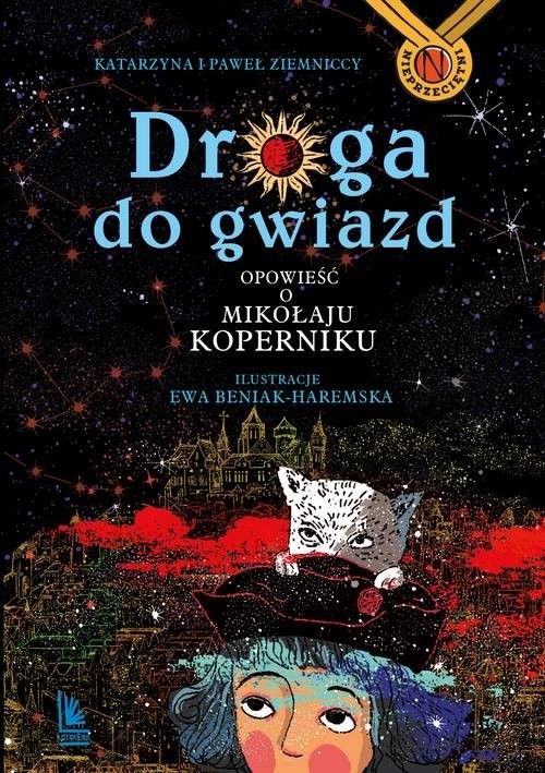 okładka Droga do gwiazd Opowieść o Mikołaju Kopernikuksiążka |  | Katarzyna Ziemnicka, Paweł Ziemnicki