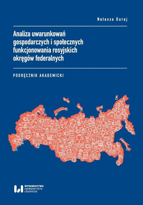 okładka Analiza uwarunkowań gospodarczych i społecznych funkcjonowania rosyjskich okręgów federalnych Podręcznik akademicki książka | Natasza Duraj