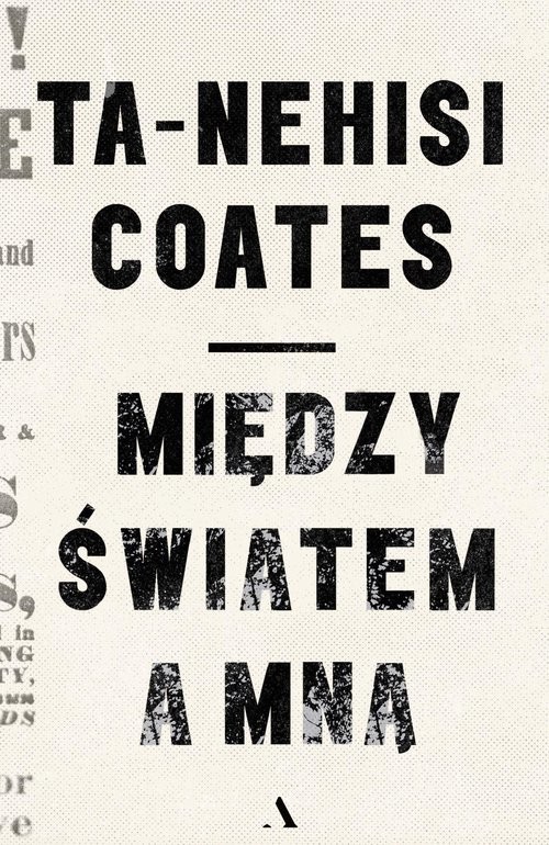 okładka Między światem a mną książka | Ta-Nehisi Coates