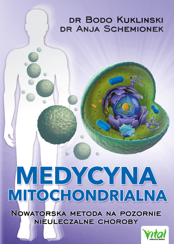 Medycyna mitochondrialna. Nowatorska metoda na pozornie nieuleczalne choroby