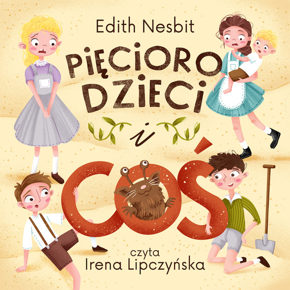 okładka Pięcioro dzieci i "Coś" audiobook | MP3 | Edith Nesbit