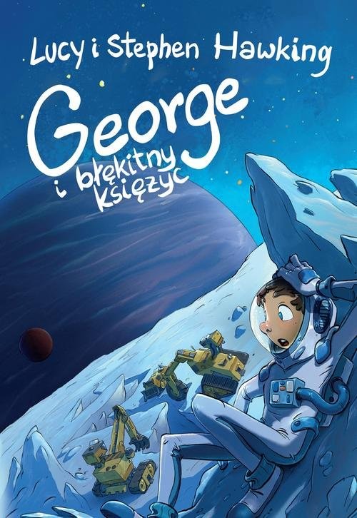 okładka George i błękitny księżyc książka | Lucy Hawking, Stephen Hawking