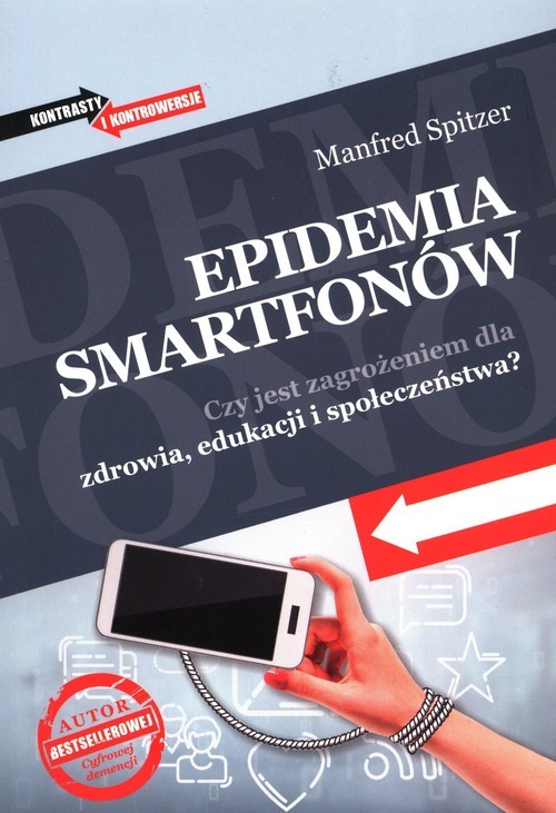 okładka Epidemia smartfonów Czy jest zagrożeniem dla zdrowia, edukacji i społeczeństwa? książka | Manfred Spitzer