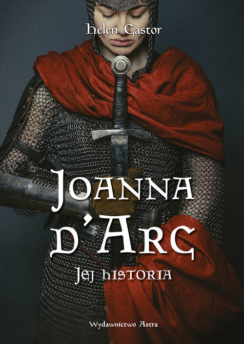 okładka Joanna d'Arc. Jej historia książka | Helen Castor