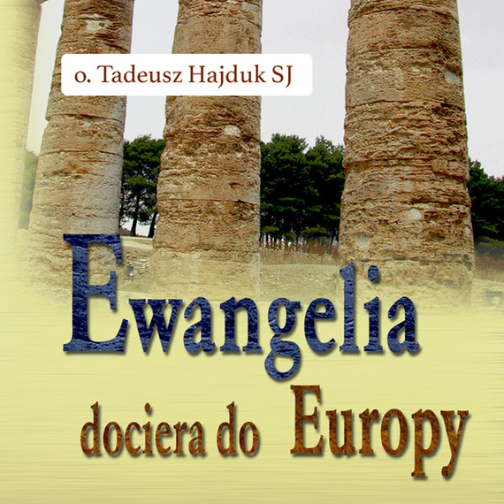okładka Ewangelia dociera do Europyaudiobook | MP3 | Tadeusz Hajduk SJ