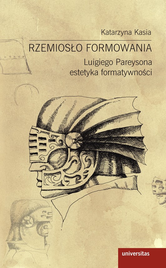 okładka Rzemiosło formowania. Luigiego Pareysona estetyka formatywnościebook | pdf | Katarzyna Kasia