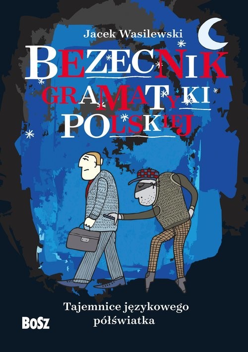 okładka Bezecnik gramatyki polskiej Tajemnice językowego półświatka książka | Wasilewski Jacek