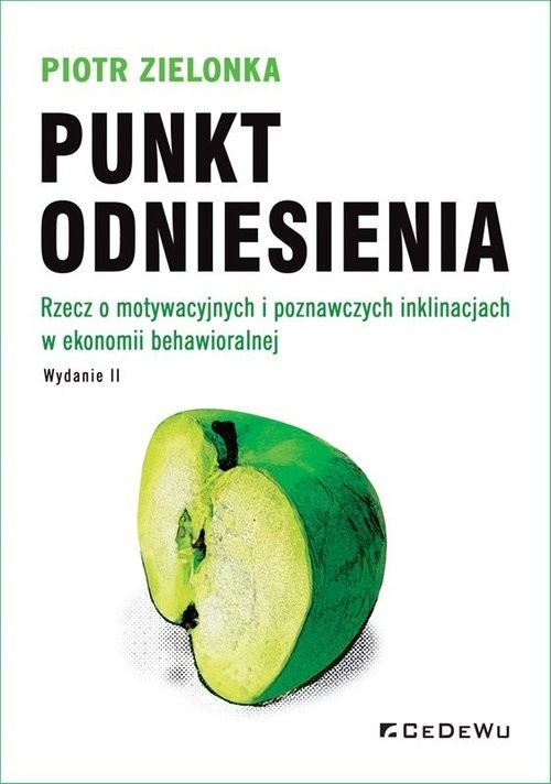 okładka Punkt odniesienia Rzecz o motywacyjnych i poznawczych inklinacjach w ekonomii behawioralnej książka | Piotr Zielonka