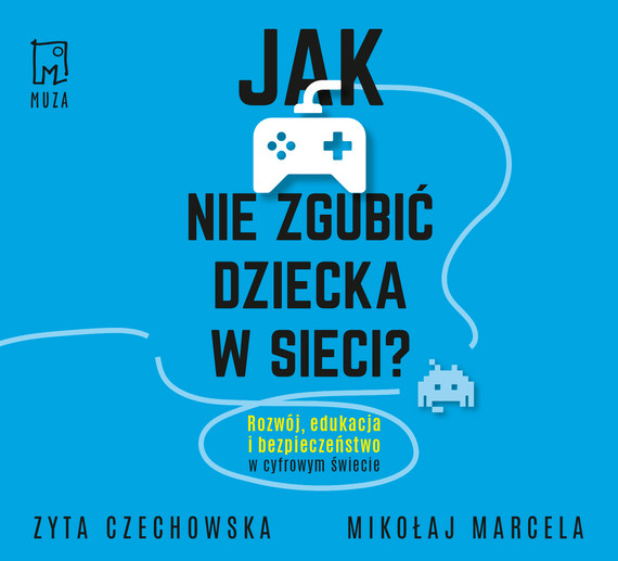 okładka Jak nie zgubić dziecka w sieciaudiobook | MP3 | Mikołaj Marcela, Zyta Czechowska