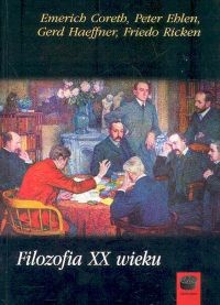 okładka Filozofia XX wieku książka | Emerich Coreth, Peter Ehlen, Gerd Haeffner, Friedo Ricken