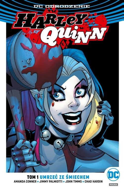 okładka Harley Quinn Tom 1 Umrzeć ze śmiechemksiążka |  | Amanda Conner, Jimmy Palmiotti, John Timms, Chad Hardin