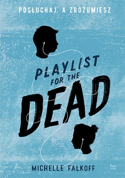 Playlist for the Dead Posłuchaj, a zrozumiesz
