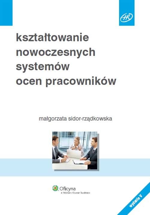 okładka Kształtowanie nowoczesnych systemów ocen pracowników książka | Sidor-Rządkowska Małgorzata