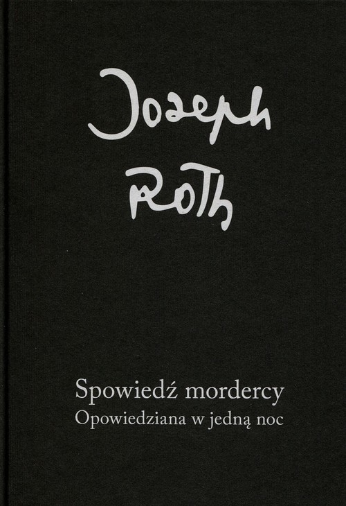 okładka Spowiedź mordercy Opowiedziana w jedną noc książka | Joseph Roth