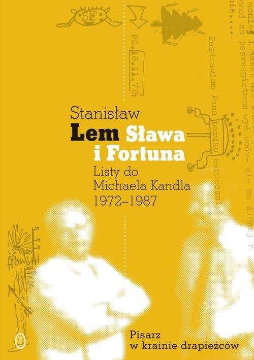 okładka Sława i fortuna. Listy Stanisława Lema do Michaela Kandla 1972-1987 książka | Stanisław Lem, Kandel Michael