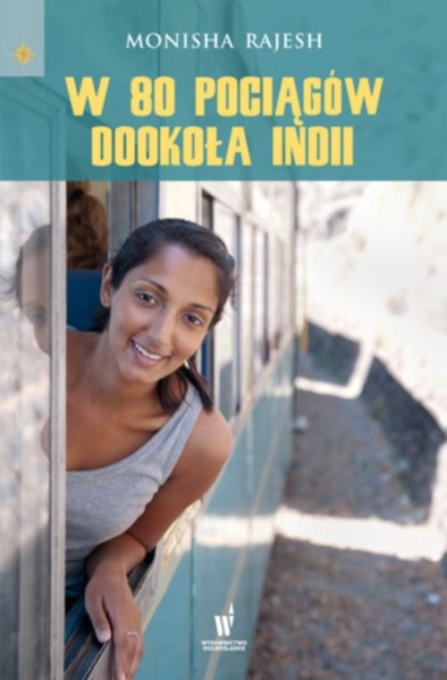 okładka W 80 pociągów dookoła Indii książka | Monisha Rajesh