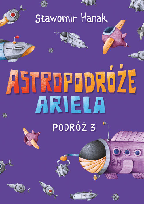okładka Astropodróże Ariela Podróż 3 książka | Sławomir Hanak