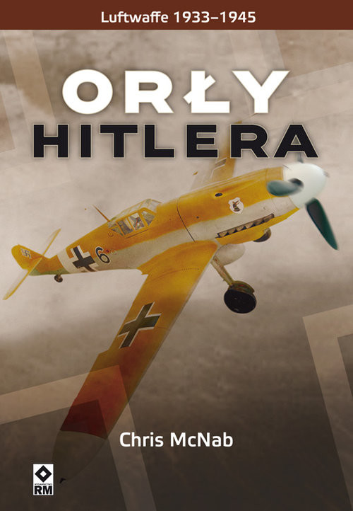 Orły Hitlera Luftwaffe 1933-1945