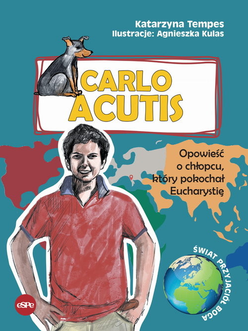 Carlo Acutis Opowieść o chłopcu, który pokochał Eucharystię