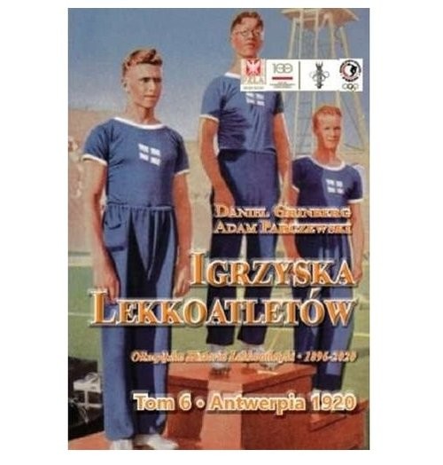 okładka Igrzyska lekkoatletów Tom 6 Antwerpia 1920książka |  | Daniel Grinberg, Adam Parczewski