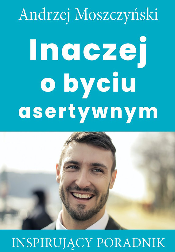 okładka Inaczej o byciu asertywnym ebook | epub, mobi | Andrzej Moszczyński