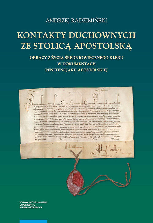 Kontakty duchownych ze stolicą apostolską Obrazy z życia średniowiecznego kleru w dokumentach pe