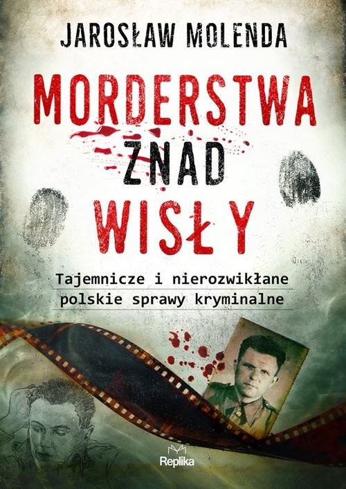 okładka Morderstwa znad Wisły. Tajemnicze i nierozwikłane polskie sprawy kryminalne książka | Jarosław Molenda