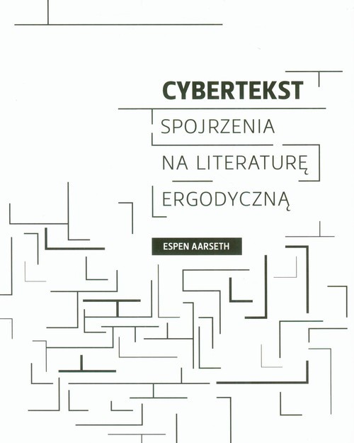 okładka Cybertekst Spojrzenia na literaturę ergodycznąksiążka |  | Espen Aarseth