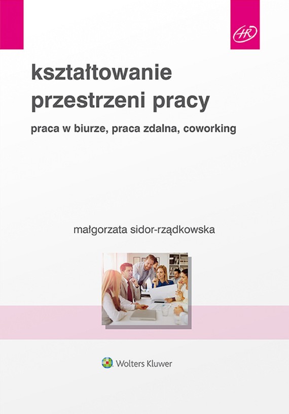 okładka Kształtowanie przestrzeni pracy. Praca w biurze, praca zdalna, coworking (pdf)ebook | pdf | Małgorzata Sidor-Rządkowska