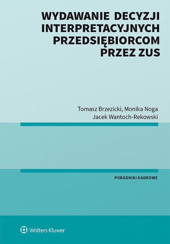 okładka Wydawanie decyzji interpretacyjnych przedsiębiorcom przez ZUS (pdf)ebook | pdf | Tomasz Brzezicki, Monika Noga, Jacek Wantoch-Rekowski