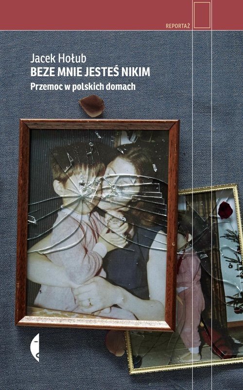 okładka Beze mnie jesteś nikim Przemoc w polskich domach książka | Jacek Hołub