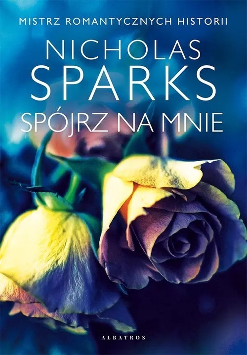 okładka Spójrz na mnie książka | Nicholas Sparks