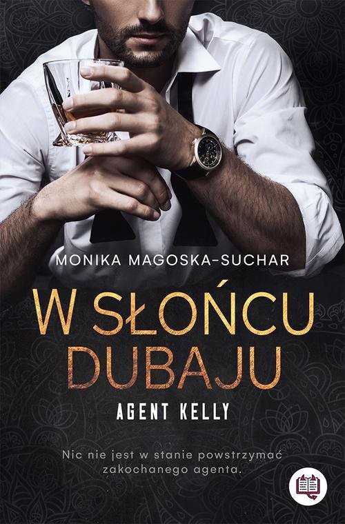 okładka Agent Kelly Tom 1 W słońcu Dubaju książka | Monika Magoska-Suchar