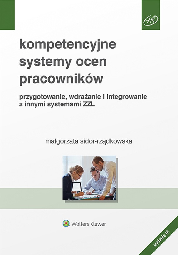 Kompetencyjne systemy ocen pracowników. Przygotowanie, wdrażanie i integrowanie z innymi systemami ZZL (pdf)