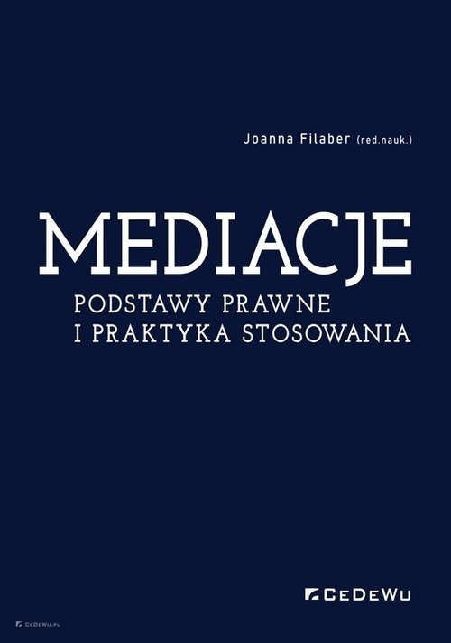 okładka Mediacje. Podstawy prawne i praktyka stosowania książka | Joanna Filaber(red.nauk.)