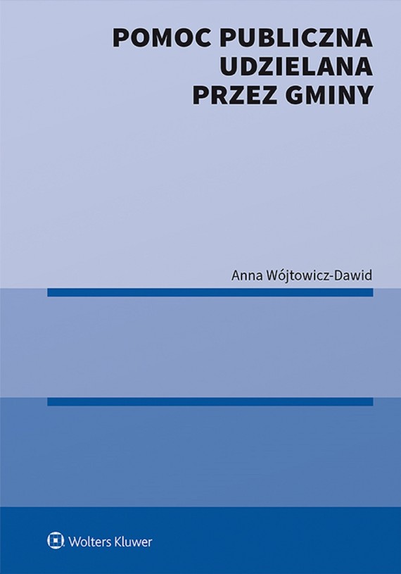 okładka Pomoc publiczna udzielana przez gminy (pdf)ebook | pdf | Anna Wójtowicz-Dawid